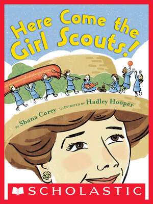 cover image of Here Come the Girl Scouts! the Amazing All-True Story of Juliette